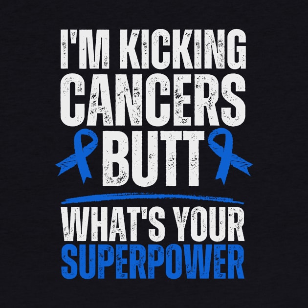 I'm Kicking Cancers Butt Colorectal Colon Cancer Warrior by larfly